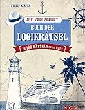Auf Kreuzfahrt! Buch der Logikrätsel: In 180 Rätseln um die Welt. Das perfekte Geschenk für Kreuzfahrt-Fans und Weltenbummler